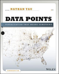 Data Points : Visualization That Means Something - Nathan Yau