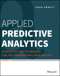 Applied Predictive Analytics : Principles and Techniques for the Professional Data Analyst - Dean Abbott