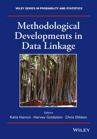 Methodological Developments in Data Linkage : Wiley Series in Probability and Statistics - Katie Harron