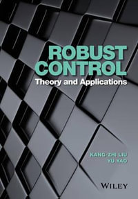Robust Control : Theory and Applications - Kang-Zhi Liu
