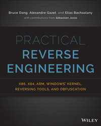 Practical Reverse Engineering : x86, x64, ARM, Windows Kernel, Reversing Tools, and Obfuscation - Bruce Dang