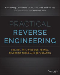 Practical Reverse Engineering : x86, x64, ARM, Windows Kernel, Reversing Tools, and Obfuscation - Bruce Dang