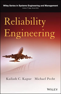 Reliability Engineering : Wiley Series in Systems Engineering and Management - Kailash Kapur
