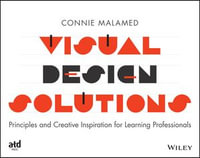 Visual Design Solutions : Principles and Creative Inspiration for Learning Professionals - Connie Malamed
