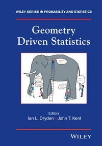 Geometry Driven Statistics : Wiley Series in Probability and Statistics - Ian L. Dryden
