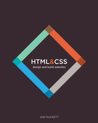 HTML and CSS : Design and Build Websites - Jon Duckett