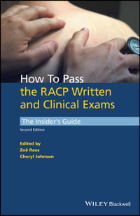How to Pass the RACP Written and Clinical Exams : The Insider's Guide - Zoë Raos