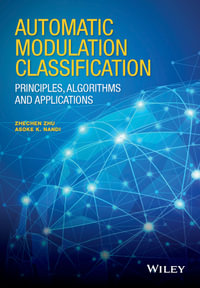 Automatic Modulation Classification : Principles, Algorithms and Applications - Zhechen Zhu