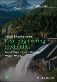 Nalluri And Featherstone's Civil Engineering Hydraulics : 6th Edition - Essential Theory with Worked Examples - Martin Marriott