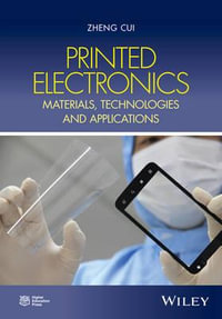 Printed Electronics : Materials, Technologies and Applications - Zheng Cui