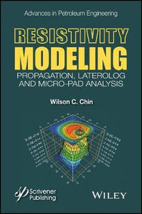 Resistivity Modeling : Propagation, Laterolog and Micro-Pad Analysis - Wilson C. Chin