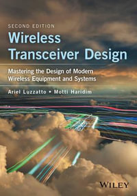 Wireless Transceiver Design : Mastering the Design of Modern Wireless Equipment and Systems - Ariel Luzzatto