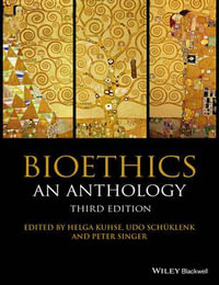 Bioethics : An Anthology - Helga Kuhse