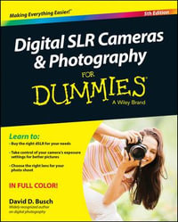 Digital SLR Cameras and Photography For Dummies : 5th Edition - David D. Busch
