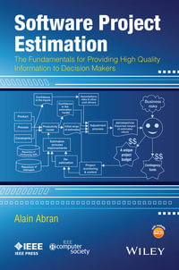 Software Project Estimation : The Fundamentals for Providing High Quality Information to Decision Makers - Alain Abran