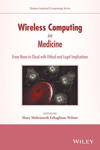 Wireless Computing in Medicine : From Nano to Cloud with Ethical and Legal Implications - Mary Mehrnoosh Eshaghian-Wilner