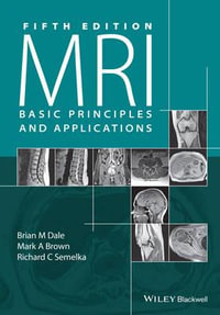 MRI : Basic Principles and Applications - Brian M. Dale