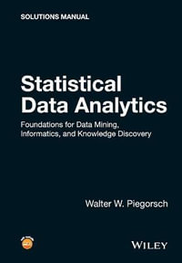 Statistical Data Analytics : Foundations for Data Mining, Informatics, and Knowledge Discovery, Solutions Manual - Walter W. Piegorsch