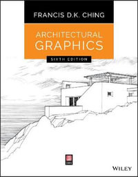 Architectural Graphics : 6th Edition - Francis D. K. Ching