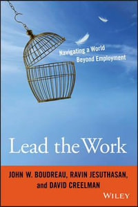 Lead the Work : Navigating a World Beyond Employment - John W. Boudreau