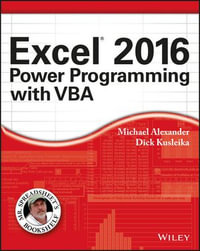 Excel 2016 Power Programming with VBA : Mr. Spreadsheet's Bookshelf - Michael Alexander