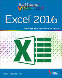 Teach Yourself VISUALLY Excel 2016 : Teach Yourself VISUALLY (Tech) - Paul McFedries