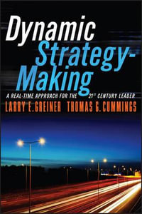 Dynamic Strategy-Making : A Real-Time Approach for the 21st Century Leader - Larry E. Greiner