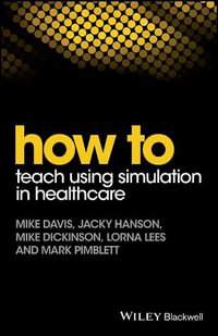 How to Teach Using Simulation in Healthcare : How To - Mike Davis