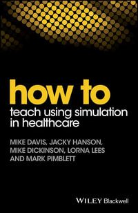 How to Teach Using Simulation in Healthcare : How To - Mike Davis