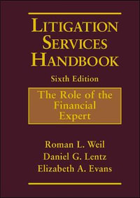 Litigation Services Handbook : The Role of the Financial Expert - Roman L. Weil