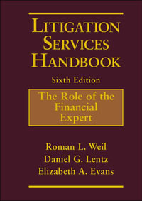 Litigation Services Handbook : The Role of the Financial Expert - Roman L. Weil