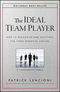 The Ideal Team Player : A Leadership Fable About the Three Essential Virtues - Patrick M. Lencioni