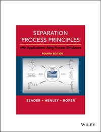 Separation Process Principles : With Applications Using Process Simulators - J. D. Seader