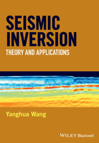 Seismic Inversion : Theory and Applications - Yanghua Wang