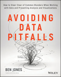 Avoiding Data Pitfalls : How to Steer Clear of Common Blunders When Working with Data and Presenting Analysis and Visualizations - Ben Jones