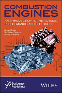 Combustion Engines : An Introduction to Their Design, Performance, and Selection - Aman Gupta