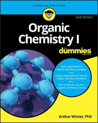 Organic Chemistry I For Dummies : For Dummies (Math & Science) - Arthur Winter