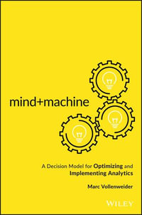 Mind+Machine : A Decision Model for Optimizing and Implementing Analytics - Marc Vollenweider