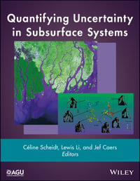 Quantifying Uncertainty in Subsurface Systems : Geophysical Monograph Series : Book 236 - Celine Scheidt