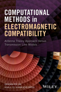 Computational Methods in Electromagnetic Compatibility : Antenna Theory Approach versus Transmission Line Models - Dragan Poljak