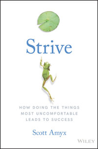 Strive : How Doing The Things Most Uncomfortable Leads to Success - Scott Amyx
