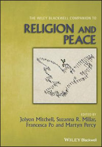 The Wiley Blackwell Companion to Religion and Peace : Wiley Blackwell Companions to Religion - Jolyon Mitchell
