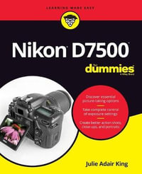 Nikon D7500 For Dummies : For Dummies (Computer/Tech) - Julie Adair King