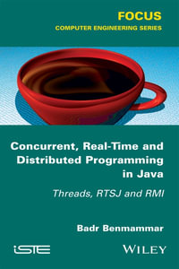 Concurrent, Real-Time and Distributed Programming in Java : Threads, RTSJ and RMI - Badr Benmammar