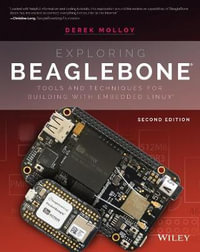 Exploring BeagleBone : Tools and Techniques for Building with Embedded Linux - Derek Molloy