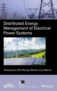 Distributed Energy Management of Electrical Power Systems : IEEE Press Series on Power and Energy Systems - Yinliang Xu