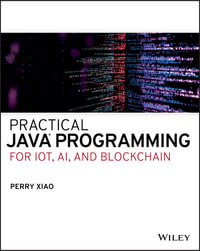 Practical Java Programming for IoT, AI, and Blockchain - Perry Xiao