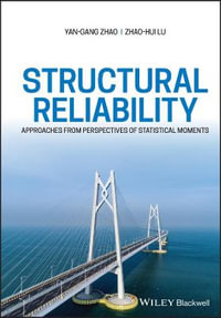 Structural Reliability : Approaches from Perspectives of Statistical Moments - Yan-Gang Zhao