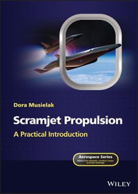 Scramjet Propulsion : A Practical Introduction - Dora Musielak