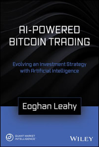 AI-Powered Bitcoin Trading : Developing an Investment Strategy with Artificial Intelligence - Eoghan Leahy